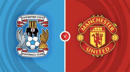 英足總杯焦點(diǎn)戰(zhàn)：考文垂對陣曼聯(lián)前瞻